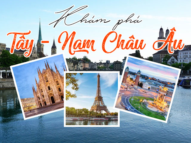 Tour du lịch liên tuyến Tây - Nam Âu khởi hành từ Sài Gòn giá trọn gói