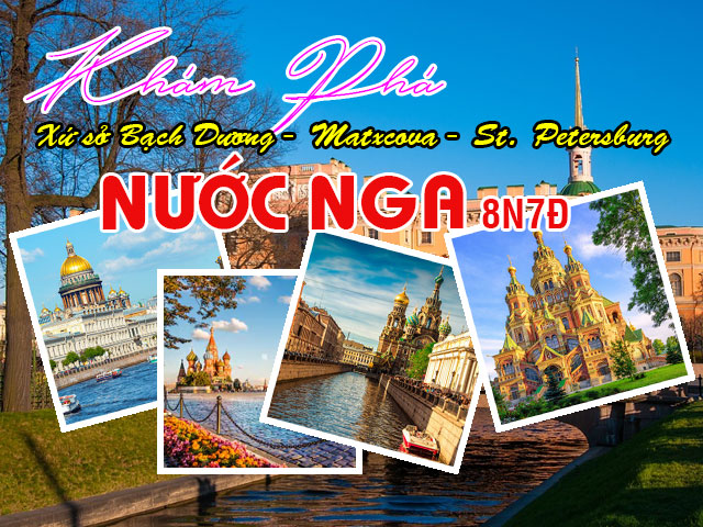 Tour du lịch khám phá nước Nga 2022 - Xứ sở Bạch Dương 8N7Đ từ TPHCM
