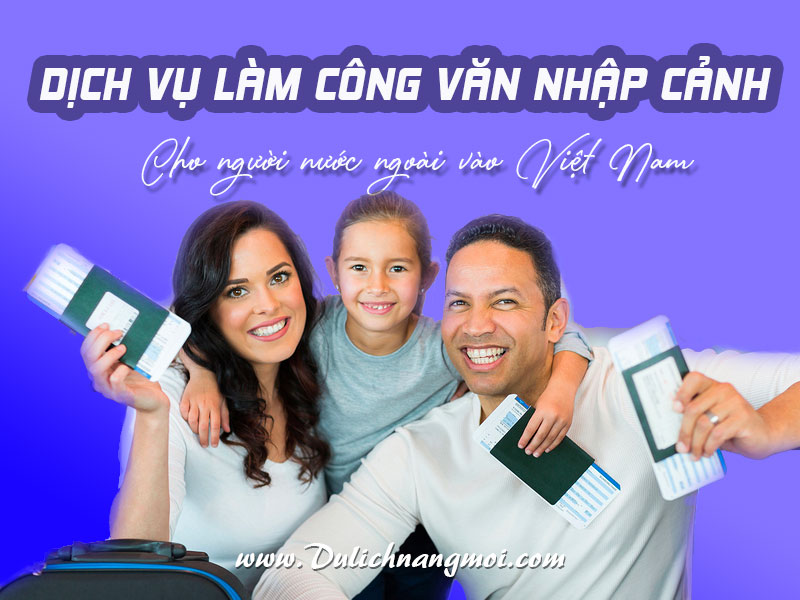 Dịch vụ làm công văn nhập cảnh cho người nước ngoài