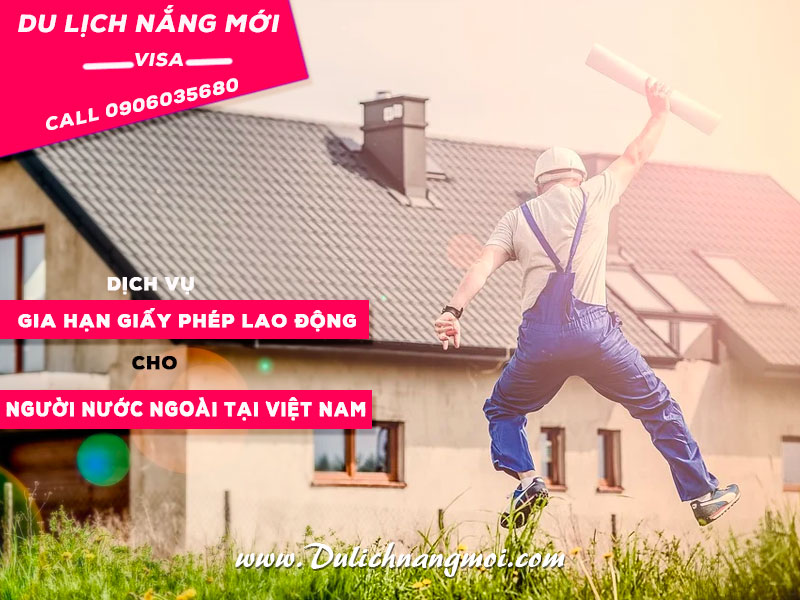 Dịch vụ gia hạn và cấp mới giấy phép lao động cho người nước ngoài