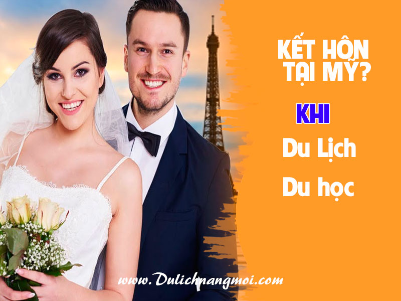 Kết hôn tại Mỹ khi nhập cảnh bằng visa du lịch hay du học